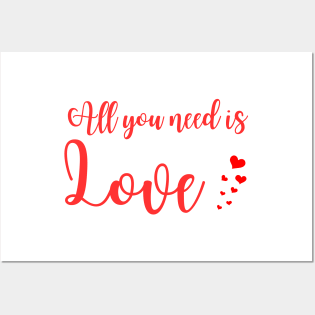 All you need is love - Valentines day - love Wall Art by T-SHIRT-2020